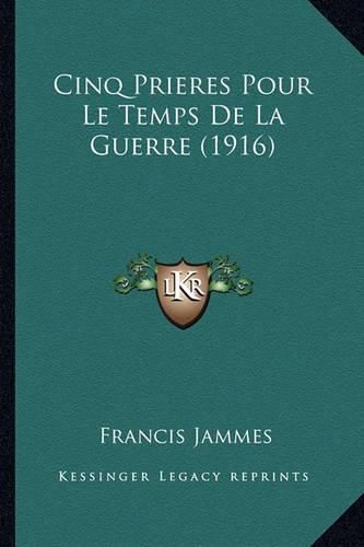 Cinq Prieres Pour Le Temps de La Guerre (1916)