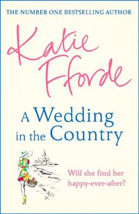 Cover image for A Wedding in the Country: From the #1 bestselling author of uplifting feel-good fiction