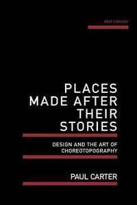 Cover image for Places Made After Their Stories: Design and the art of choreotopography