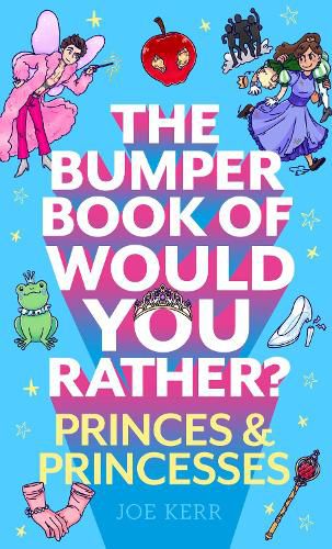Cover image for The Bumper Book of Would You Rather?: Princes and Princesses Edition