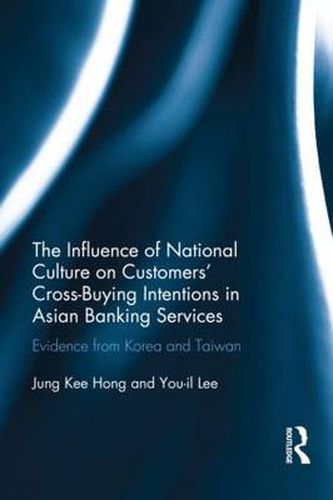 Cover image for The Influence of National Culture on Customers' Cross-Buying Intentions in Asian Banking Services: Evidence from Korea and Taiwan