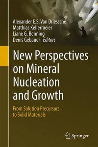 Cover image for New Perspectives on Mineral Nucleation and Growth: From Solution Precursors to Solid Materials
