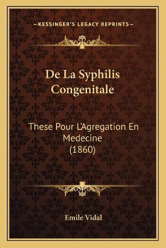 Cover image for de La Syphilis Congenitale: These Pour L'Agregation En Medecine (1860)