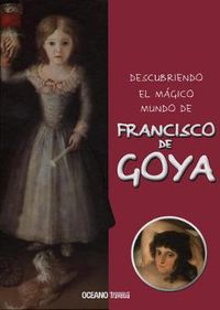 Cover image for Descubriendo El Magico Mundo de Francisco de Goya