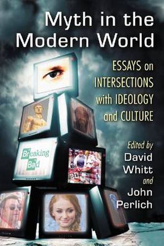 Cover image for Myth in the Modern World: Essays on Intersections with Ideology and Culture