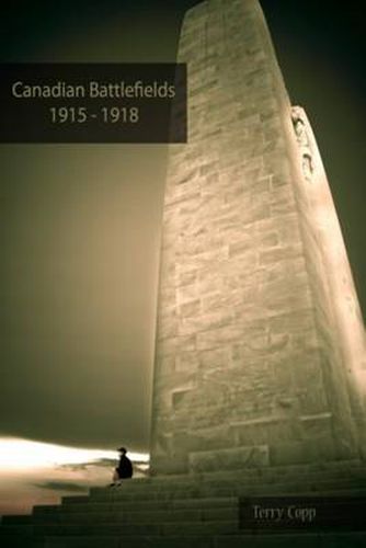 Canadian Battlefields 1915a1918: A Visitoras Guide