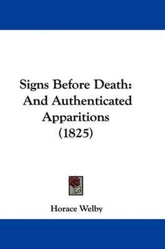 Cover image for Signs Before Death: And Authenticated Apparitions (1825)