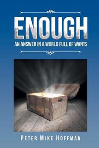 Cover image for Enough: An Answer in a World Full of Wants