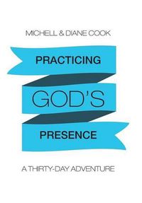 Cover image for Practicing God's Presence: A Thirty-Day Adventure