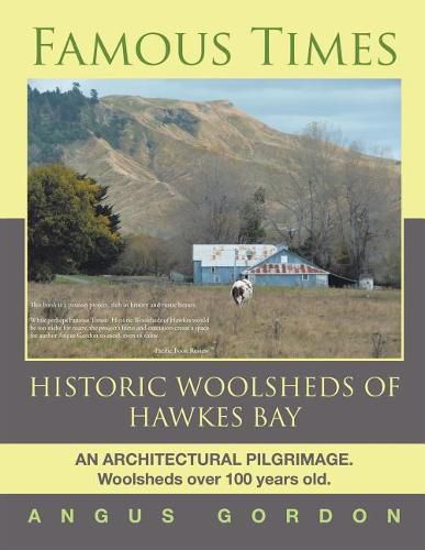 Cover image for Famous Times: Historic Woolsheds of Hawkes Bay