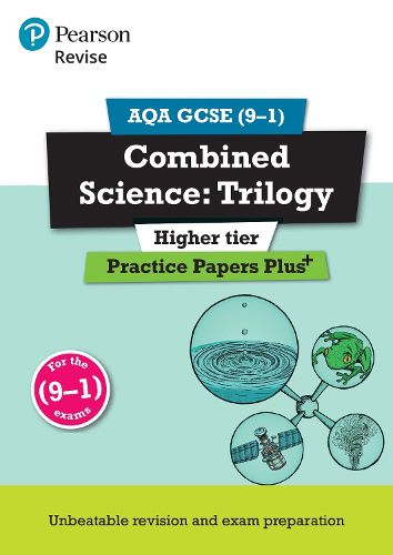 Cover image for Pearson REVISE AQA GCSE (9-1) Combined Science Trilogy Higher Practice Papers Plus: for home learning, 2022 and 2023 assessments and exams