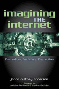 Cover image for Imagining the Internet: Personalities, Predictions, Perspectives