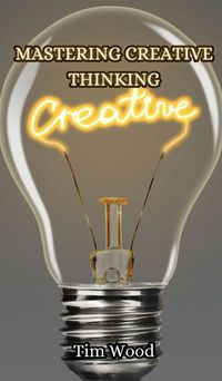 Cover image for Mastering Creative Thinking