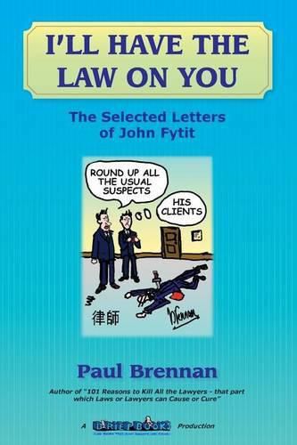 I'll Have The Law On You: The Selected Letters of John Fytit