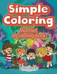 Cover image for Simple Coloring: Mischief, a Coloring Book