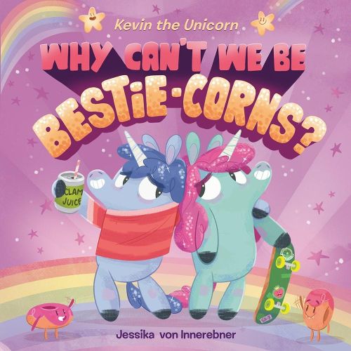 Cover image for Kevin the Unicorn: Why Can't We Be Bestie-corns?