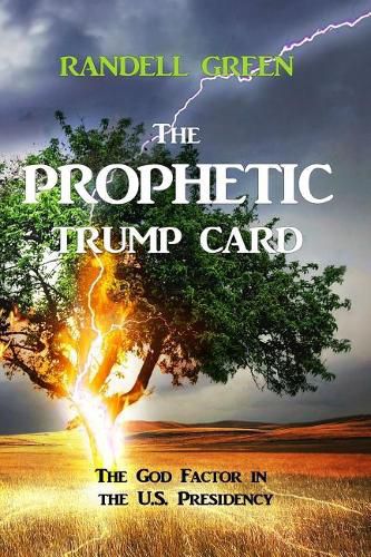 Cover image for The Prophetic Trump Card: The God Factor in the U.S. Presidency