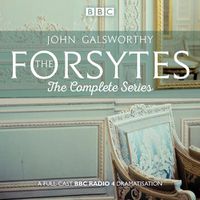 Cover image for The Forsytes: The Complete Series: BBC Radio 4 full-cast dramatisation