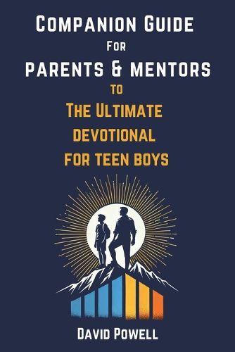 Cover image for Companion Guide for Parents & Mentore to The Ultimate Devotional for Teen Boys