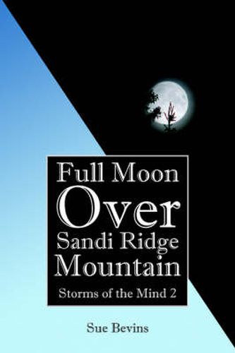 Cover image for Full Moon Over Sandi Ridge Mountain: Storms of the Mind 2