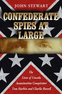 Cover image for Confederate Spies at Large: The Lives of Lincoln Assassination Conspirator Tom Harbin and Charlie Russell