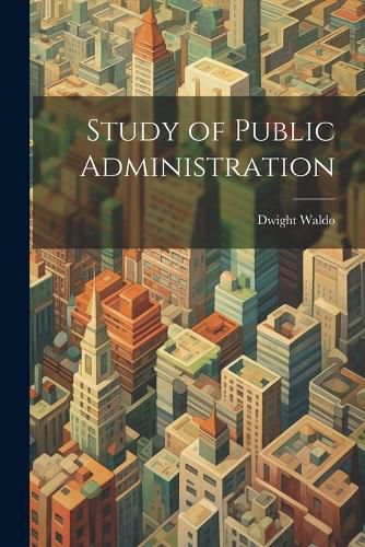 Cover image for Study of Public Administration