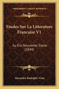 Cover image for Etudes Sur La Litterature Francaise V1: Au Dix Neuvieme Siecle (1849)