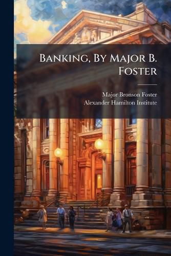 Cover image for Banking, by Major B. Foster...