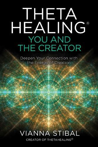 Cover image for ThetaHealing (R): You and the Creator: Deepen Your Connection with the Energy of Creation