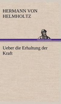 Cover image for Ueber Die Erhaltung Der Kraft