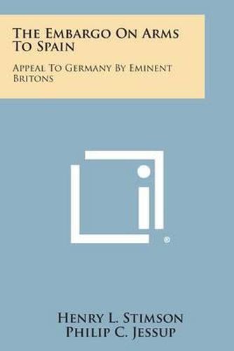 The Embargo on Arms to Spain: Appeal to Germany by Eminent Britons