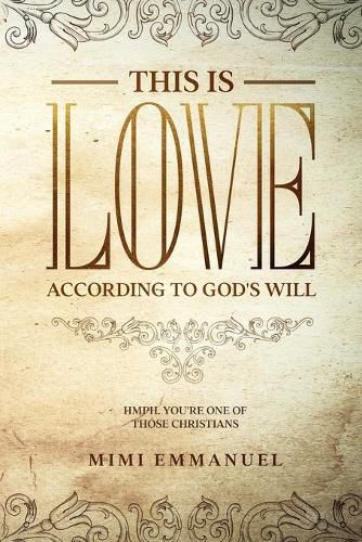 Cover image for This is Love According to GOD's Will: Hmph. You're one of those Christians