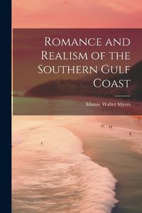 Cover image for Romance and Realism of the Southern Gulf Coast