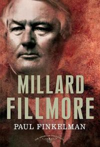 Cover image for Millard Fillmore: The 13th President, 1850 - 1853