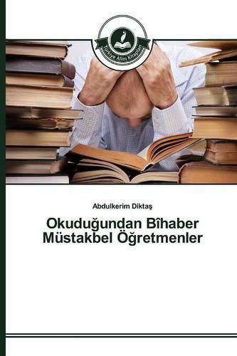 Okudu&#287;undan Bihaber Mustakbel OE&#287;retmenler