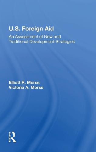 Cover image for U.S. Foreign Aid: An Assessment Of New And Traditional Development Strategies