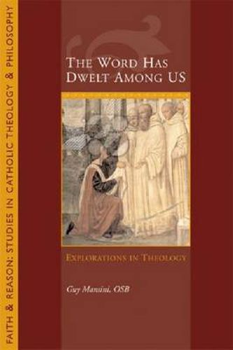 Cover image for The Word Has Dwelt Among Us: Explorations In Theology