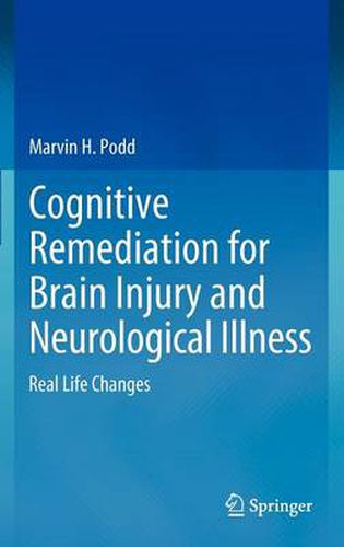 Cover image for Cognitive Remediation for Brain Injury and Neurological Illness: Real Life Changes