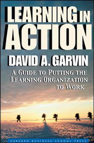 Cover image for Learning in Action: A Guide to Putting the Learning Organization to Work