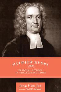 Cover image for Matthew Henry: Pastoral Liturgy in Challenging Times