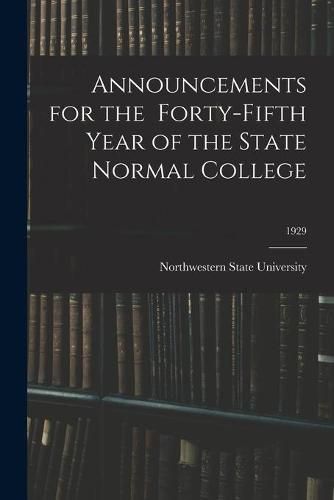 Cover image for Announcements for the Forty-Fifth Year of the State Normal College; 1929