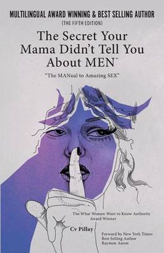 Cover image for The Secrets Your Mama Didn't Tell You About Men: The MANual to Amazing Sex