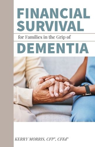 Cover image for Financial Survival for Families in the Grip of Dementia