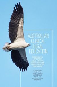 Cover image for Australian Clinical Legal Education: Designing and operating a best practice clinical program in an Australian law school