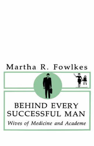 Cover image for Behind Every Successful Man: Wives of Medicine and Academe