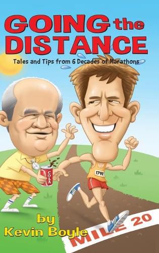 Cover image for Going The Distance: Tales And Tips From Six Decades of Marathons