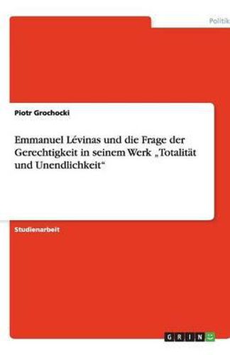 Cover image for Emmanuel Levinas und die Frage der Gerechtigkeit in seinem Werk  Totalitat und Unendlichkeit