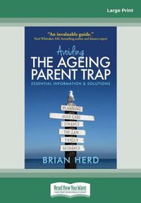 Cover image for Avoiding the Ageing Parent Trap: An insider's guide to legal, financial and caring solutions