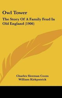 Cover image for Owl Tower: The Story of a Family Feud in Old England (1906)