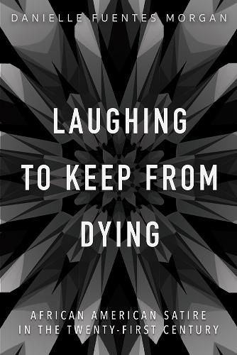 Cover image for Laughing to Keep from Dying: African American Satire in the Twenty-First Century